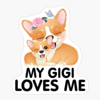 Cute Corgi Dogs - My Gigi Loves Me