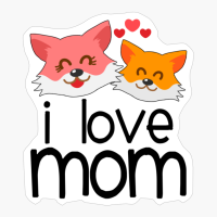 I Love Mom Fox Faces