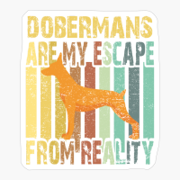 Dobermans Are My Escape From Reality