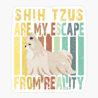 Shih Tzus Are My Escape From Reality