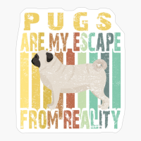 Pugs Are My Escape From Reality