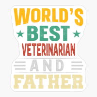 Worlds Best Veterinarian And Father