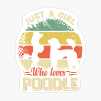 Just A Girl Who Loves Poodle
