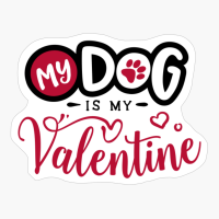 My Dog Is My Valentine Funny