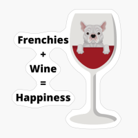 Cute French Bulldog And Wine Lover Equals Happiness