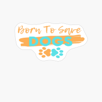 Born To Save Dogs