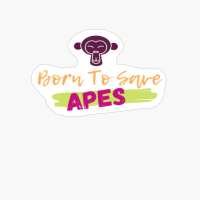 Born To Save Apes