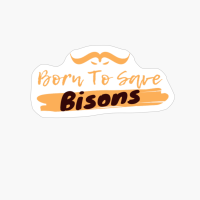 Born To Save Bisons