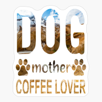 Dog Mother Coffee Lover