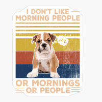 I Don't Like Morning People Or Mornings