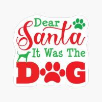 Dear Santa It Was The Dog Funny Christmas Dog Humor And Sayings
