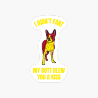 I Didn't Fart My But Blew You A Kiss Funny Dog Animal Pet