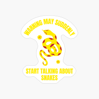 Warning May Suddenly Start Talking About Snakes Funny Reptile Pet Snake