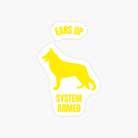 Ears Up System Armed German Shepherd Funny Dog Pet Lover