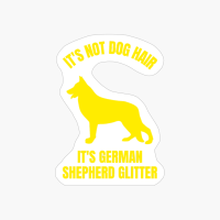 It's Not Dog Hair-it's German Shepherd Glitter Funny Dog Animal Pet