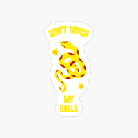 Don't Touch My Balls Funny Reptile Pet Snake
