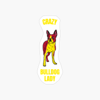Crazy Bulldog Lady Funny Dog Pet Animal