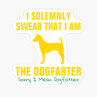 I Solemnly Swear That I Am The Dogfarter I Mean Dogfather