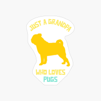 Just A Grandpa Who Loves Pugs Funny Dog