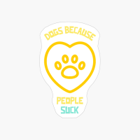 Dogs Because People Suck-funny Dog Quote