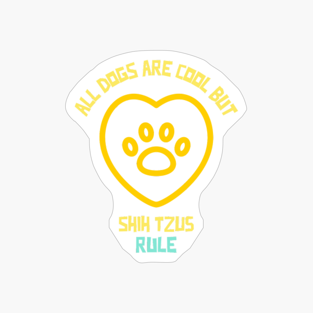All Dogs Are Cool But Shih Tzus Rule-funny Dog Quote
