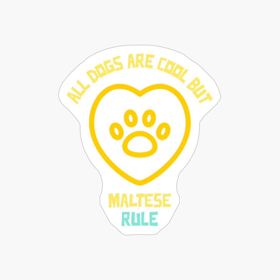 All Dogs Are Cool But Maltese Rule-funny Dog Quote