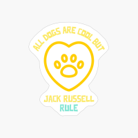 All Dogs Are Cool But Jack Russell Rule-funny Dog Quote