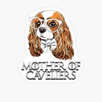 Mother Of Cavaliers King Charles Cavalier Spaniel Dog Lover