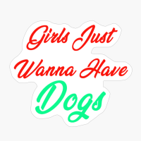 Girls Just Want To Have Dogs