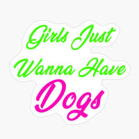 Girls Just Want To Have Dogs