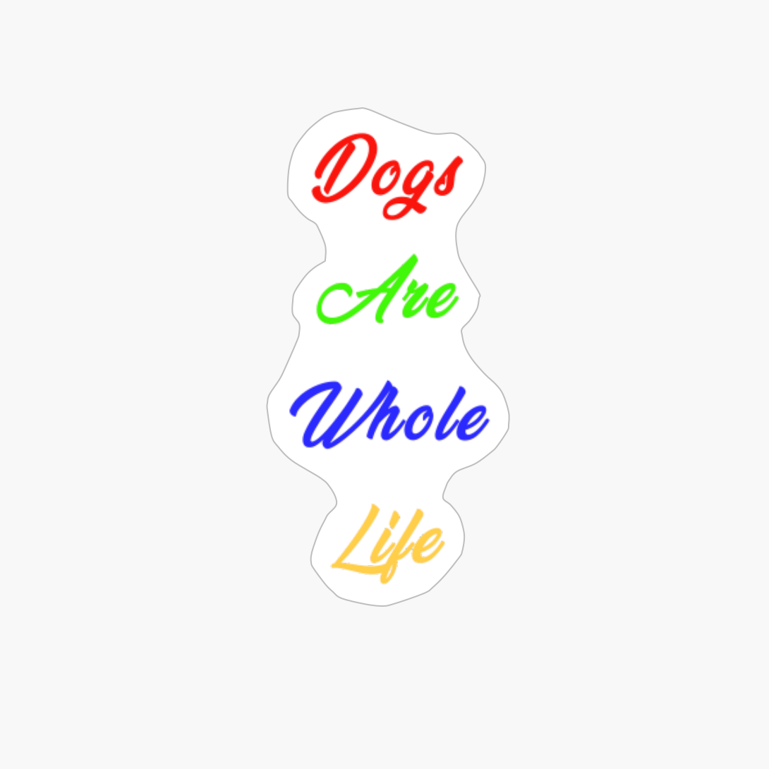 Dogs Are Whole Life