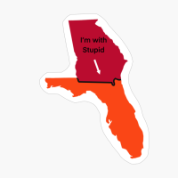Georgia GA Florida FL I’m With Stupid Funny