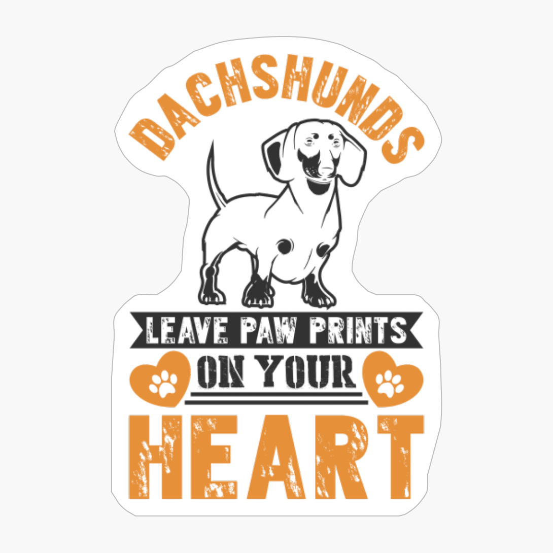 Dachshunds Leave Paw Prints On Your Heart