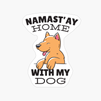 Namastay Home With My Dog Funny Yoga Puppy Owner Lovers