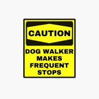 Caution Dog Walker Makes Frequent Stops Funny Quote