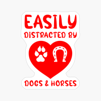 Easily Distracted By Dogs And Horses Lover Owner Horseback