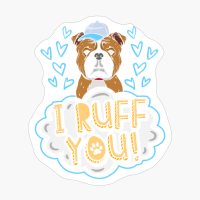 I Ruff You Bulldog Dog Cute Dog Valentines Day Gift