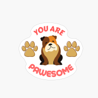 You Are Pawesome (Sitting Bulldog)