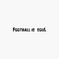 Football Is Soul