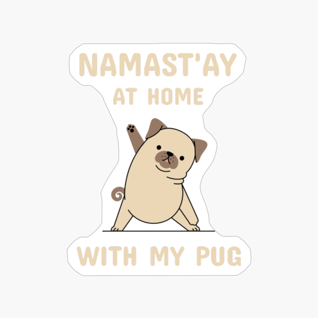 Namast'ay At Home - With My Pug