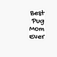 Best Pug Mom Ever 004