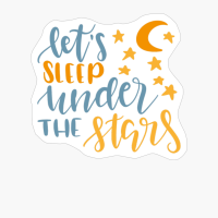 LETS SLEEP UNER THE STARS