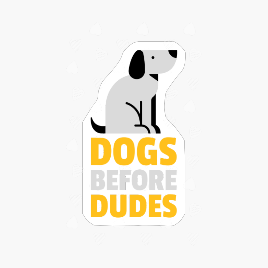 Dogs Before Dude