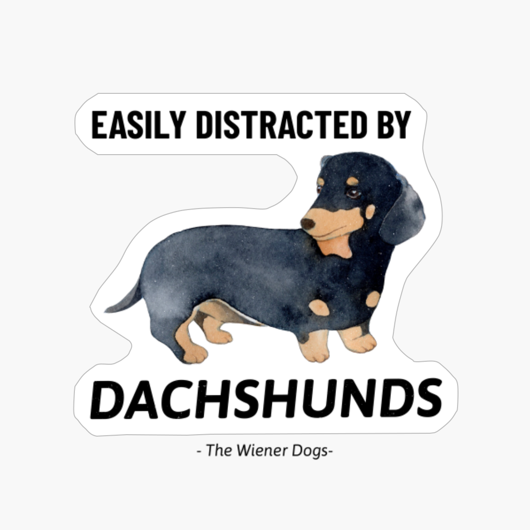 Easily Distracted By Wieners Perfect For Dog Lovers And Wiener Lovers Dog Moms And Dog Dads Dachshund Funny Doxie Dachshund Mom Dachshund Dad