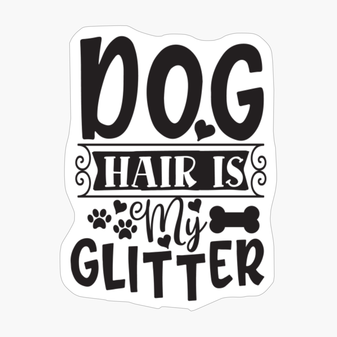 Dog Hair Is My Glitter Perfect Gift For Dog Lover