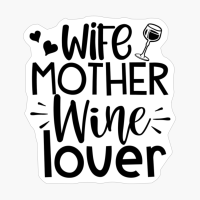 Wife Mother Wine Lover Perfect Gift For Wine Lover