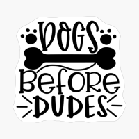 Dogs Before Dudes