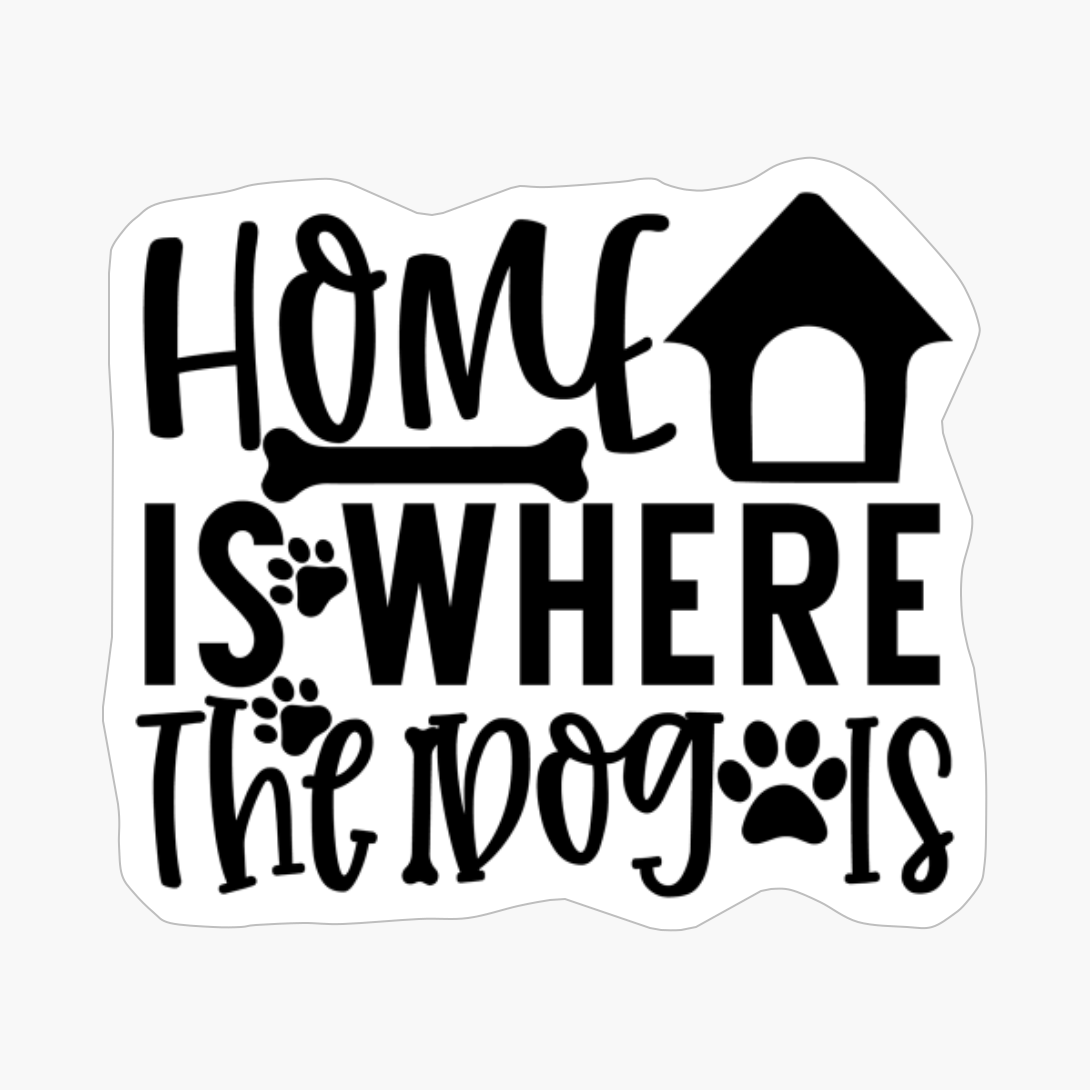 Home Is Where The Dog Is