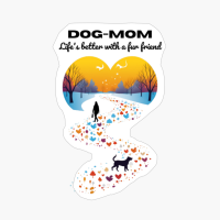 "DOG-MOM: Life's Better With A Fur Friend" - Walking The Dog