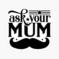 Ask Your Mum